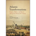 Atlantic Transformations: Empire, Politics, and Slavery during the Nineteenth Century