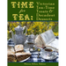 Time for Tea: Victorian Tea-Time Treats and Decadent Desserts