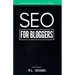 SEO for Bloggers: Learn How to Rank your Blog Posts at the Top of Google's Search Results