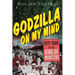 Godzilla on My Mind: Fifty Years of the King of Monsters