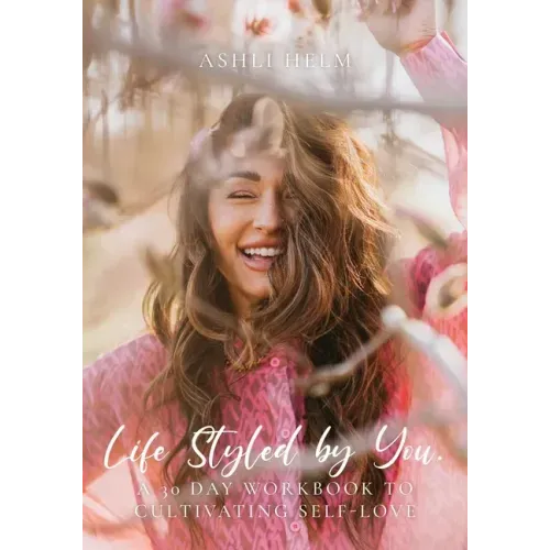 Life Styled by You: a 30 day workbook to cultivating self love
