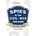 Spies in the Civil War for Kids: A History Book