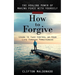 How to Forgive: The Healing Power of Making Peace With Yourself (Learn to Take Control of Your Life Through Forgiveness)