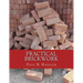 Practical Brickwork: With Numerous Engravings and Diagrams