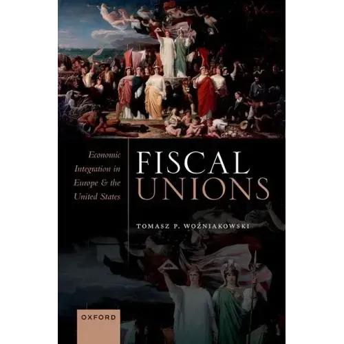 Fiscal Unions: Economic Integration in Europe and the United States