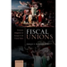 Fiscal Unions: Economic Integration in Europe and the United States
