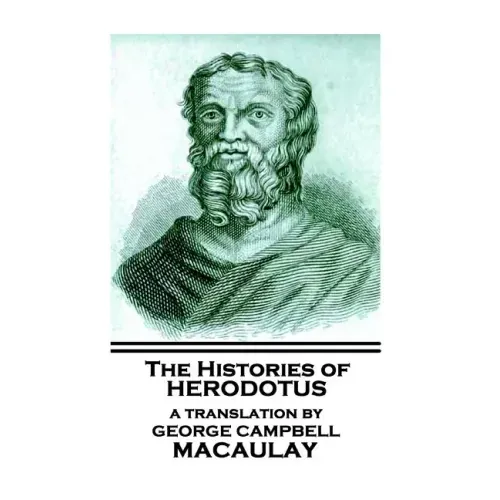 The Histories of Herodotus, A Translation By George Campbell Macaulay