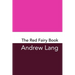 The Red Fairy Book: Original and Unabridged