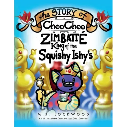 The Story of Choo Choo Zimbatte King of Squishy Ishy's