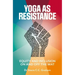 Yoga as Resistance: Equity and Inclusion on and Off the Mat