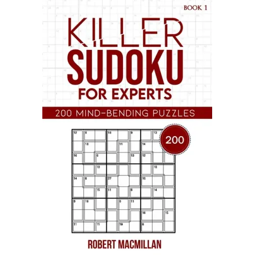 Killer Sudoku for Experts, Book 1: 200 Mind-bending Puzzles