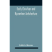 Early Christian And Byzantine Architecture