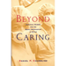 Beyond Caring: Hospitals, Nurses, and the Social Organization of Ethics