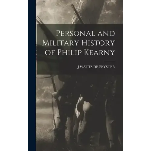 Personal and Military History of Philip Kearny