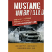 Mustang Unbridled: The High-Octane History of Ford's Legendary Pony Car
