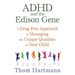 ADHD and the Edison Gene: A Drug-Free Approach to Managing the Unique Qualities of Your Child