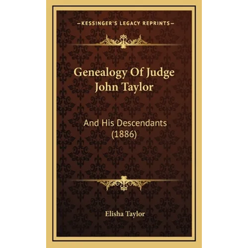 Genealogy Of Judge John Taylor: And His Descendants (1886)