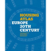 Housing Atlas: Europe - 20th Century
