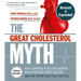 The Great Cholesterol Myth, Revised and Expanded: Why Lowering Your Cholesterol Won't Prevent Heart Disease--And the Statin-Free Plan That Will - Nati