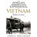 The African American Experience in Vietnam: Brothers in Arms
