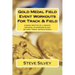 Gold Medal Field Event Workouts For Track & Field: A book written by a proven National Championship and Olympic Track & Field Coach