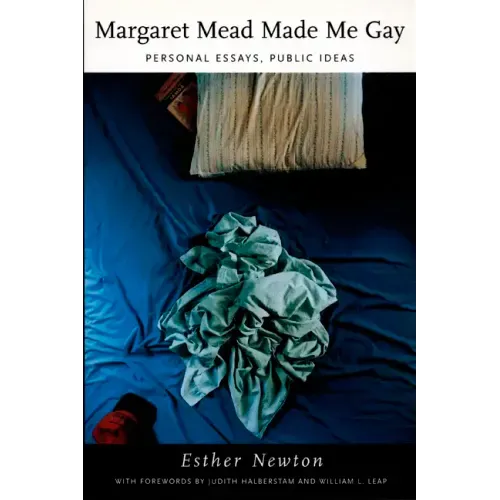 Margaret Mead Made Me Gay: Personal Essays, Public Ideas