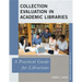 Collection Evaluation in Academic Libraries: A Practical Guide for Librarians
