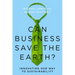 Can Business Save the Earth?: Innovating Our Way to Sustainability