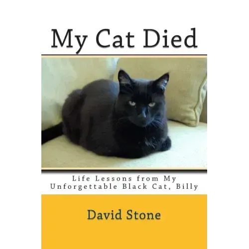 My Cat Died: Life Lessons from My Unforgettable Black Cat, Billy