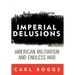 Imperial Delusions: American Militarism and Endless War