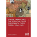 Stalin, Japan, and the Struggle for Supremacy Over China, 1894-1945