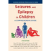 Seizures and Epilepsy in Children: A Comprehensive Guide