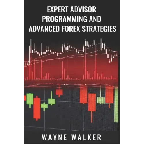 Expert Advisor Programming and Advanced Forex Strategies