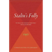Stalin's Folly: The Tragic First Ten Days of World War II on the Eastern Front