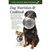 Dog Nutrition and Cookbook: The Simple Guide to Keeping Your Dog Happy and Healthy