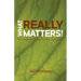 What Really Matters!: The Seven Values of an Inside-Out Leader