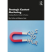 Strategic Content Marketing: Creating Effective Content in Practice