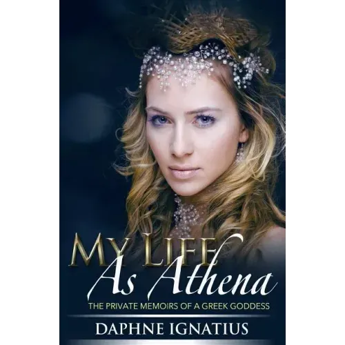 My Life as Athena: The private memoirs of a greek goddess