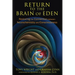 Return to the Brain of Eden: Restoring the Connection Between Neurochemistry and Consciousness