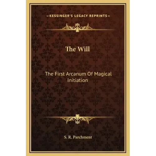 The Will: The First Arcanum of Magical Initiation