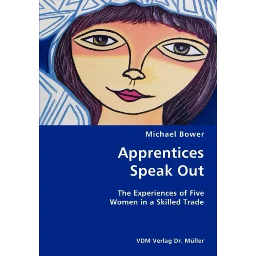 Apprentices Speak Out: The Experiences of Five Women in a Skilled Trade