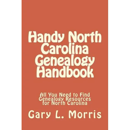 Handy North Carolina Genealogy Handbook: All You Need to Find Genealogy Resources for North Carolina
