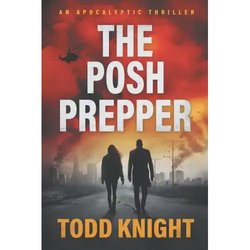 The Posh Prepper: An Apocalyptic Survival Thriller