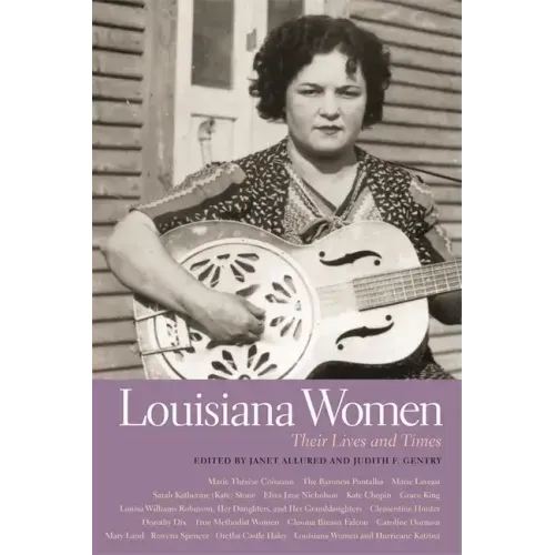 Louisiana Women: Their Lives and Times, Volume 1