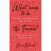 What Seems To Be The Trouble?: What happens when your health problem just doesn't tick the boxes? One woman's quest for a treatment - any treatment -