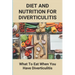 Diet And Nutrition For Diverticulitis: What To Eat When You Have Diverticulitis: Soft Diet Recipes For Diverticulitis