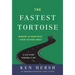The Fastest Tortoise: Winning in Industries I Knew Nothing About--A Life Spent Figuring It Out