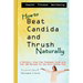 How to Beat Candida and Thrush, Naturally: A holistic, drug free treatment guide