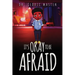 It's Ok To Be Afraid