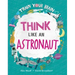 Think Like an Astronaut